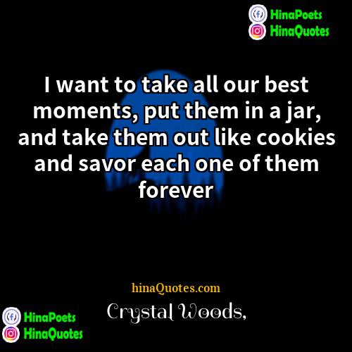 Crystal Woods Quotes | I want to take all our best